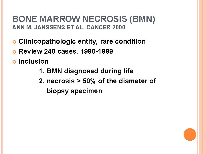 BONE MARROW NECROSIS (BMN) ANN M. JANSSENS ET AL. CANCER 2000 Clinicopathologic entity, rare