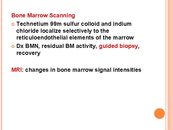 Bone Marrow Scanning Technetium 99 m sulfur colloid and indium chloride localize selectively to