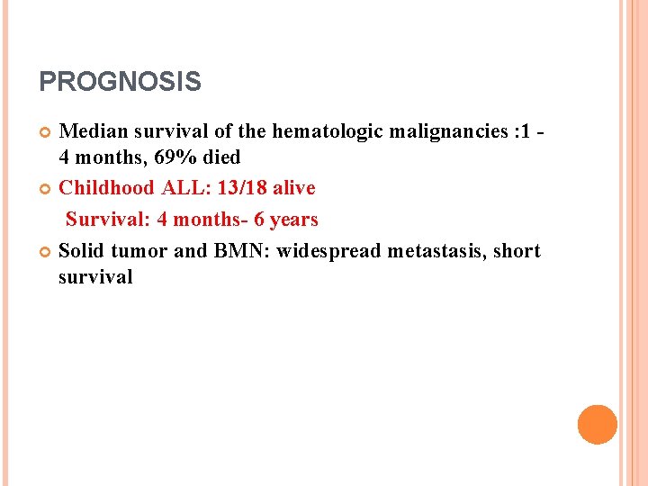 PROGNOSIS Median survival of the hematologic malignancies : 1 4 months, 69% died Childhood