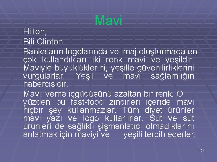 Mavi Hilton, Bili Clinton Bankaların logolarında ve imaj oluşturmada en çok kullandıkları iki renk