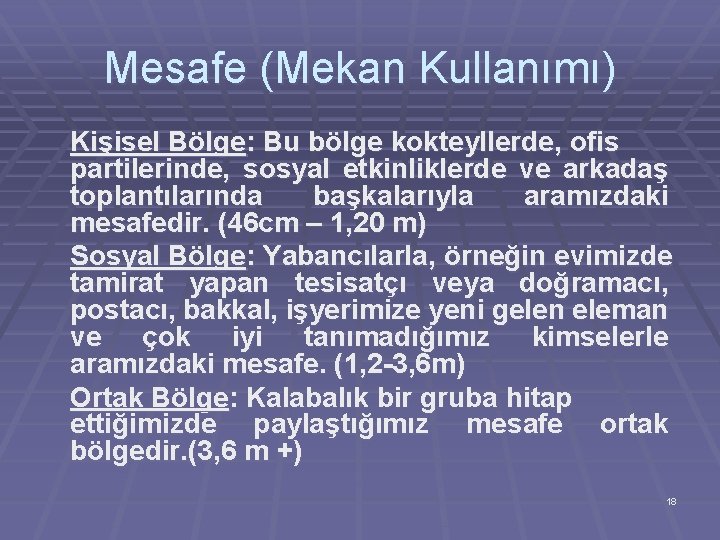 Mesafe (Mekan Kullanımı) Kişisel Bölge: Bu bölge kokteyllerde, ofis partilerinde, sosyal etkinliklerde ve arkadaş