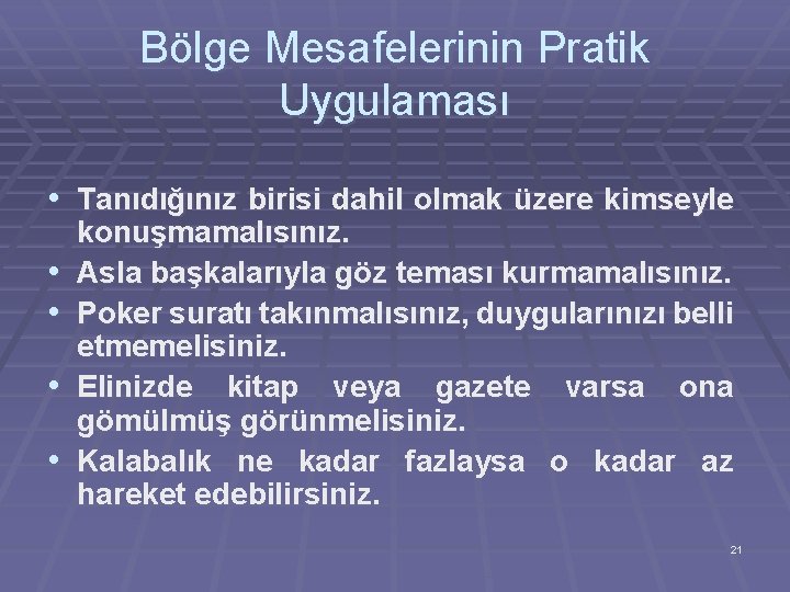 Bölge Mesafelerinin Pratik Uygulaması • Tanıdığınız birisi dahil olmak üzere kimseyle • • konuşmamalısınız.