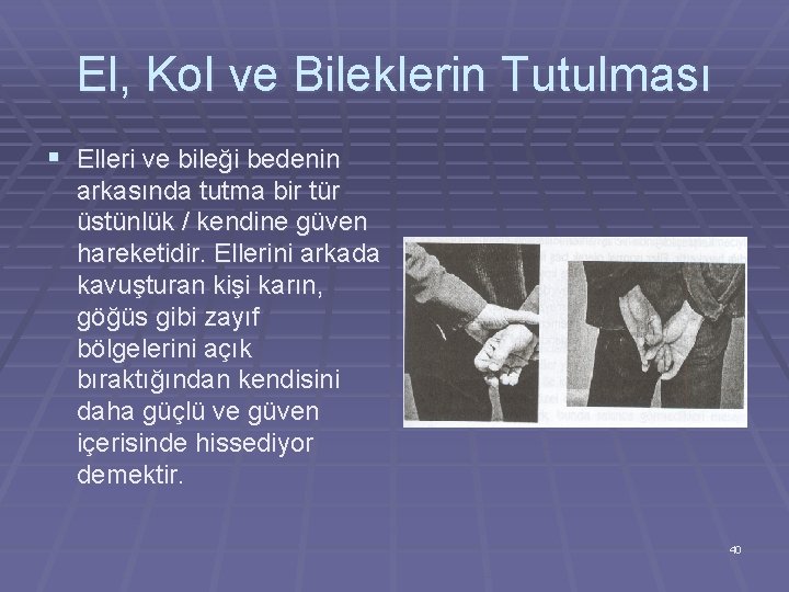 El, Kol ve Bileklerin Tutulması § Elleri ve bileği bedenin arkasında tutma bir tür