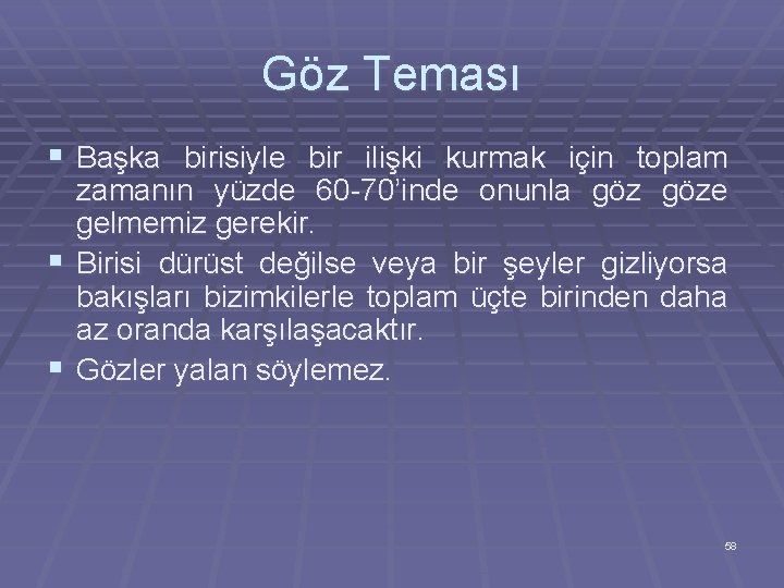 Göz Teması § Başka birisiyle bir ilişki kurmak için toplam zamanın yüzde 60 -70’inde