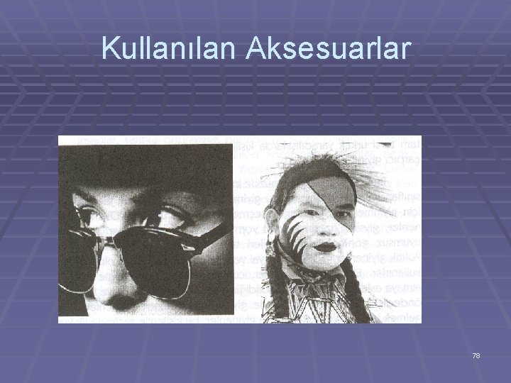 Kullanılan Aksesuarlar 78 