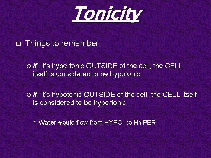 Tonicity Things to remember: If: It’s hypertonic OUTSIDE of the cell, the CELL itself