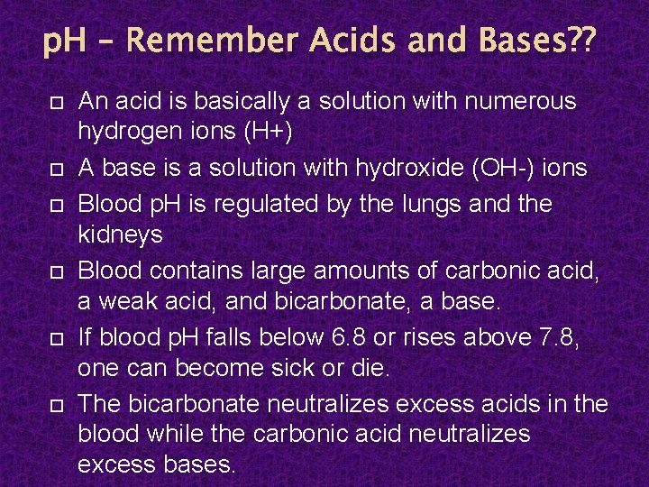 p. H – Remember Acids and Bases? ? An acid is basically a solution