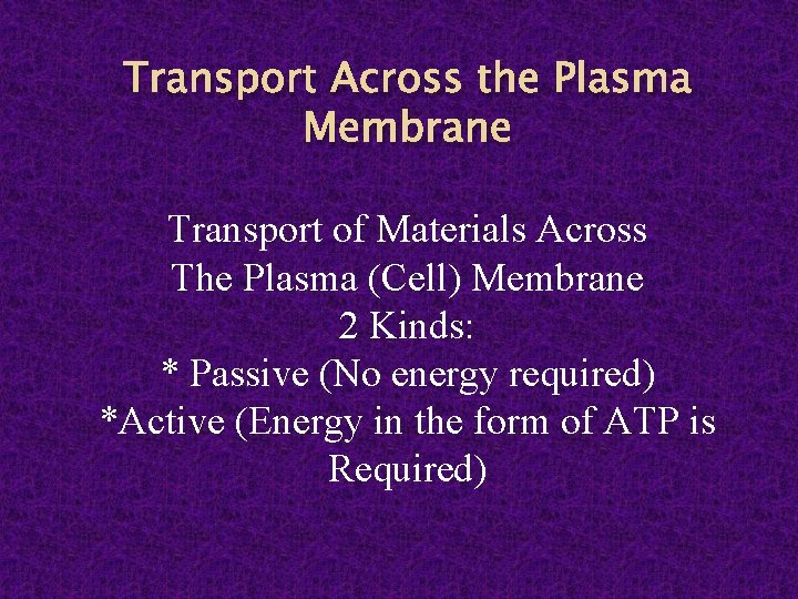 Transport Across the Plasma Membrane Transport of Materials Across The Plasma (Cell) Membrane 2