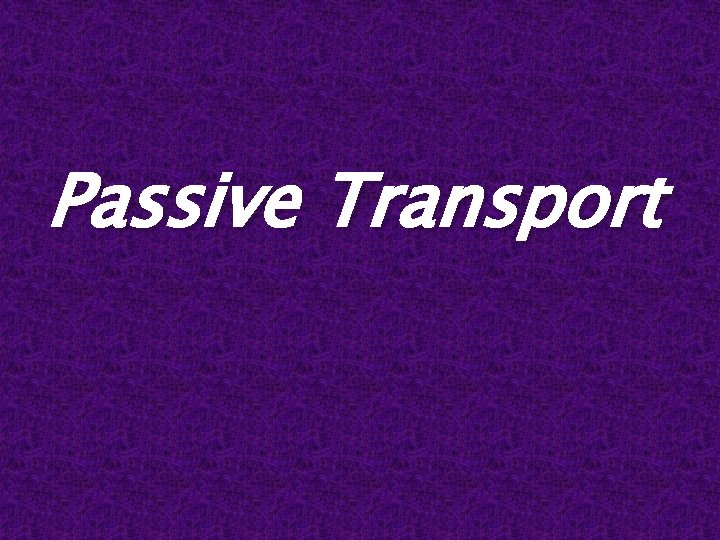 Passive Transport 