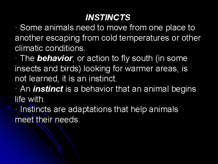 INSTINCTS · Some animals need to move from one place to another escaping from