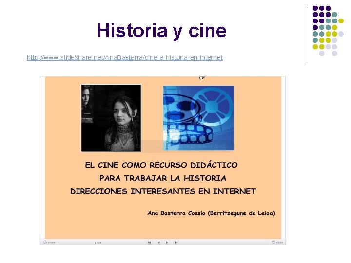 Historia y cine http: //www. slideshare. net/Ana. Basterra/cine-e-historia-en-internet 