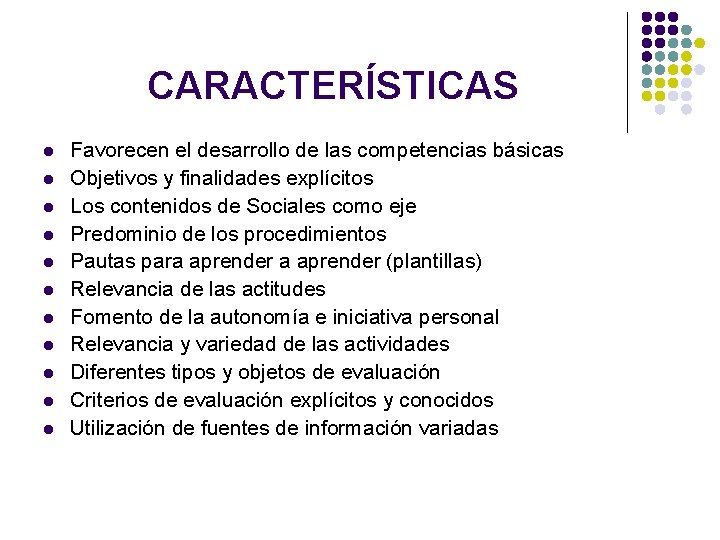 CARACTERÍSTICAS l l l Favorecen el desarrollo de las competencias básicas Objetivos y finalidades