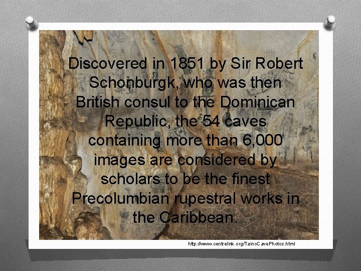 Discovered in 1851 by Sir Robert Schonburgk, who was then British consul to the