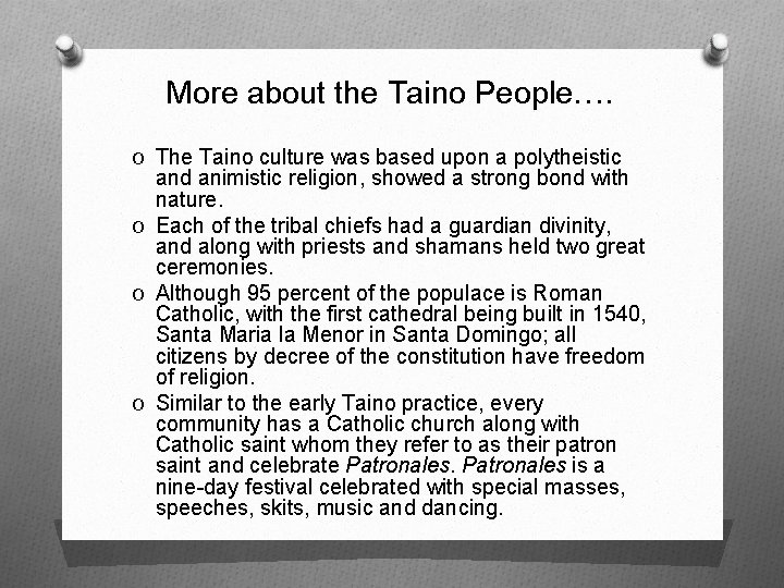 More about the Taino People…. O The Taino culture was based upon a polytheistic