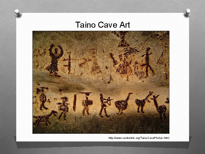 Taino Cave Art http: //www. centrelink. org/Taino. Cave. Photos. html 