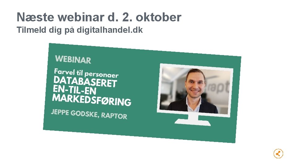 Næste webinar d. 2. oktober Tilmeld dig på digitalhandel. dk 