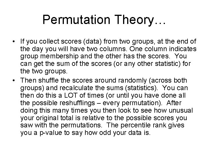 Permutation Theory… • If you collect scores (data) from two groups, at the end