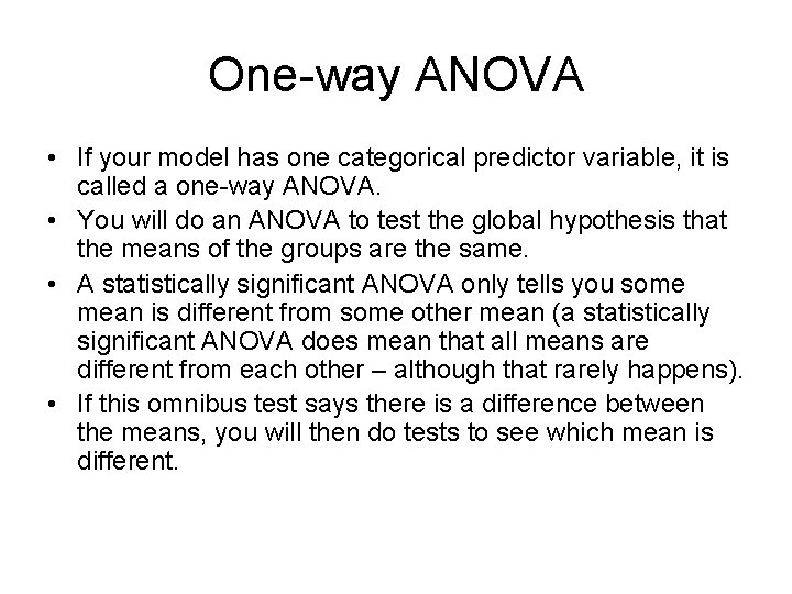 One-way ANOVA • If your model has one categorical predictor variable, it is called