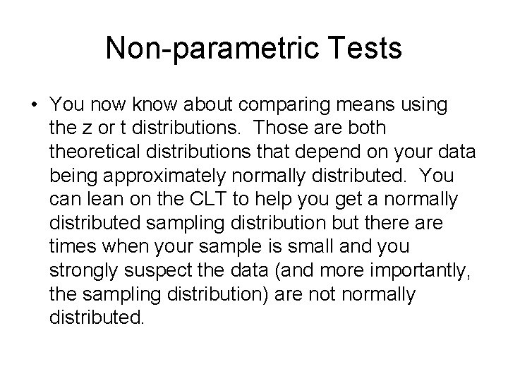 Non-parametric Tests • You now know about comparing means using the z or t