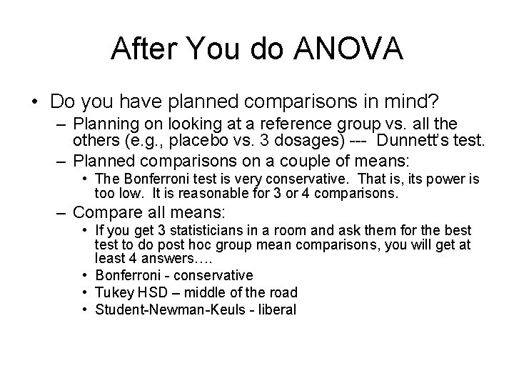 After You do ANOVA • Do you have planned comparisons in mind? – Planning