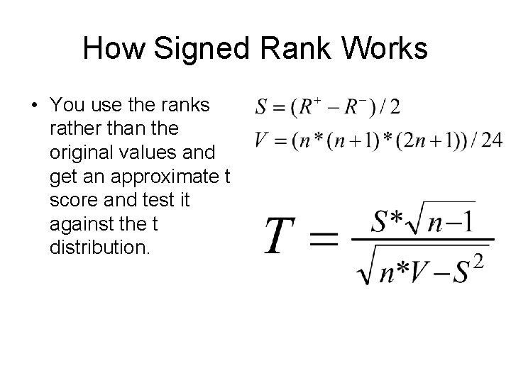 How Signed Rank Works • You use the ranks rather than the original values