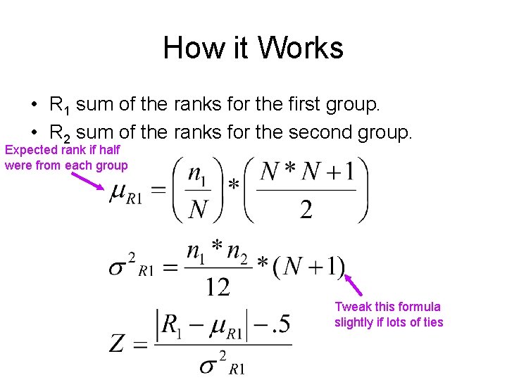 How it Works • R 1 sum of the ranks for the first group.