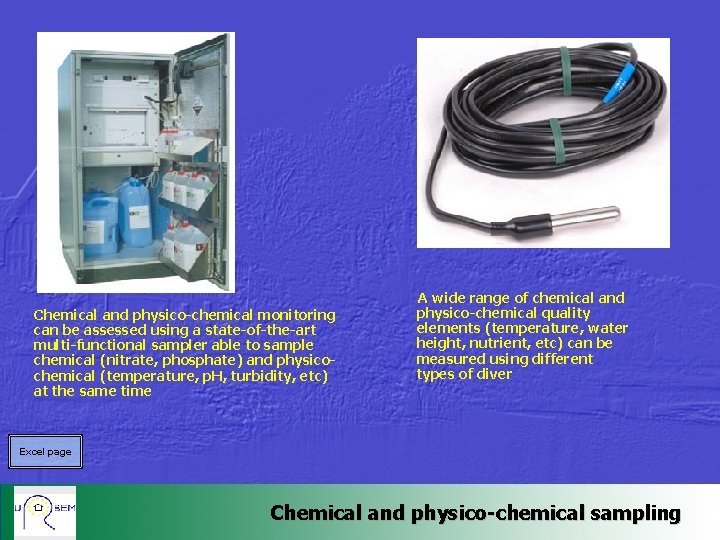 Chemical and physico-chemical monitoring can be assessed using a state-of-the-art multi-functional sampler able to