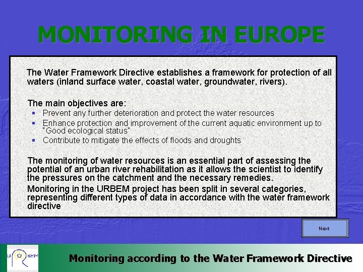 MONITORING IN EUROPE The Water Framework Directive establishes a framework for protection of all