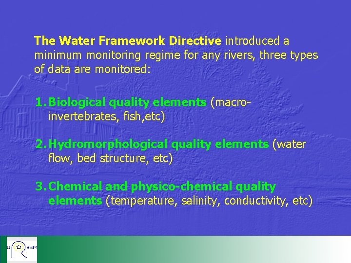 The Water Framework Directive introduced a minimum monitoring regime for any rivers, three types