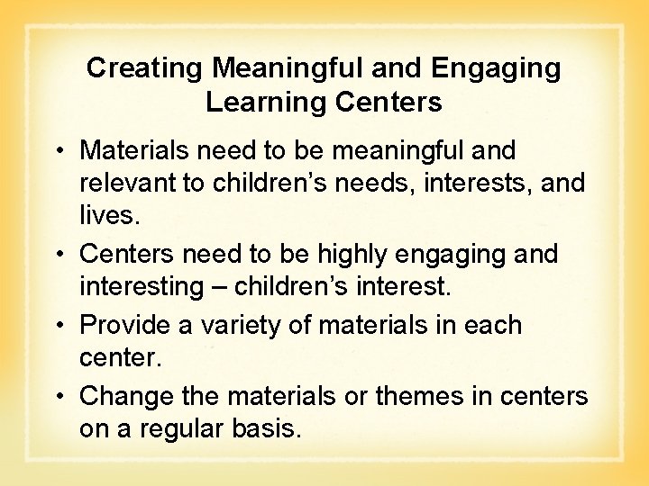 Creating Meaningful and Engaging Learning Centers • Materials need to be meaningful and relevant Creating Meaningful and Engaging Learning Centers • Materials need to be meaningful and relevant