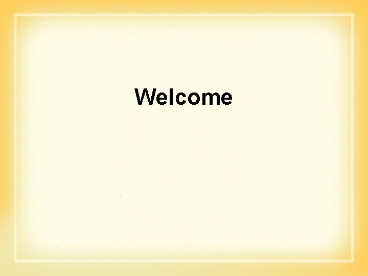 Welcome Welcome