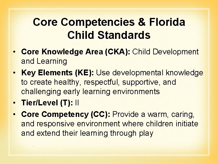 Core Competencies & Florida Child Standards • Core Knowledge Area (CKA): Child Development and Core Competencies & Florida Child Standards • Core Knowledge Area (CKA): Child Development and