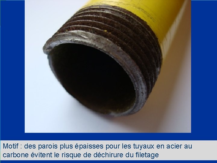 Motif : des parois plus épaisses pour les tuyaux en acier au carbone évitent