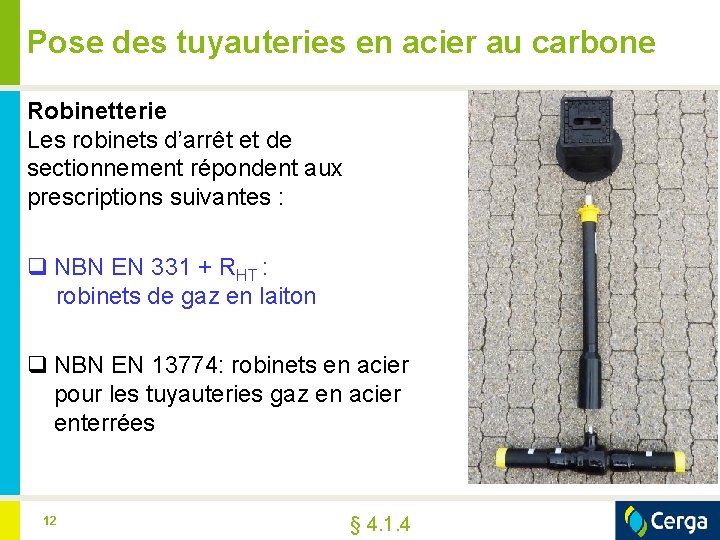 Pose des tuyauteries en acier au carbone Robinetterie Les robinets d’arrêt et de sectionnement