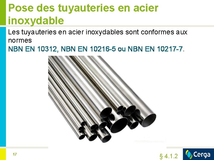 Pose des tuyauteries en acier inoxydable Les tuyauteries en acier inoxydables sont conformes aux