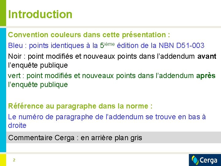 Introduction Convention couleurs dans cette présentation : Bleu : points identiques à la 5