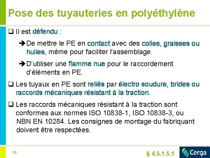 Pose des tuyauteries en polyéthylène q Il est défendu : De mettre le PE
