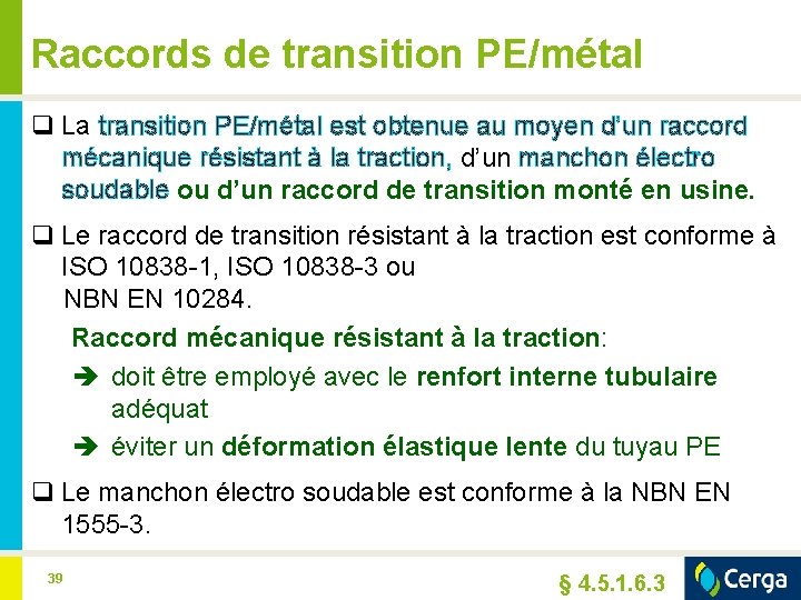 Raccords de transition PE/métal q La transition PE/métal est obtenue au moyen d’un raccord