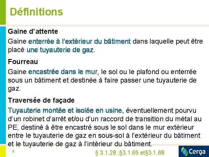 Définitions Gaine d’attente Gaine enterrée à l’extérieur du bâtiment dans laquelle peut être placé