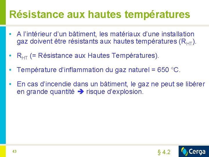 Résistance aux hautes températures • A l’intérieur d’un bâtiment, les matériaux d’une installation gaz