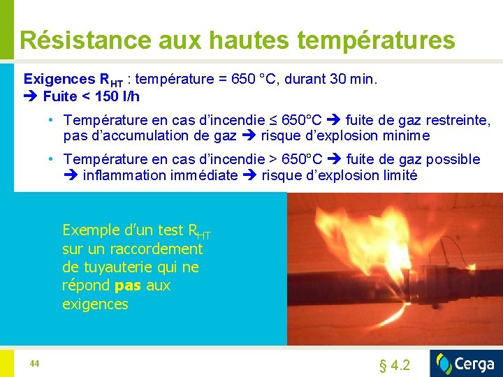 Résistance aux hautes températures Exigences RHT : température = 650 °C, durant 30 min.