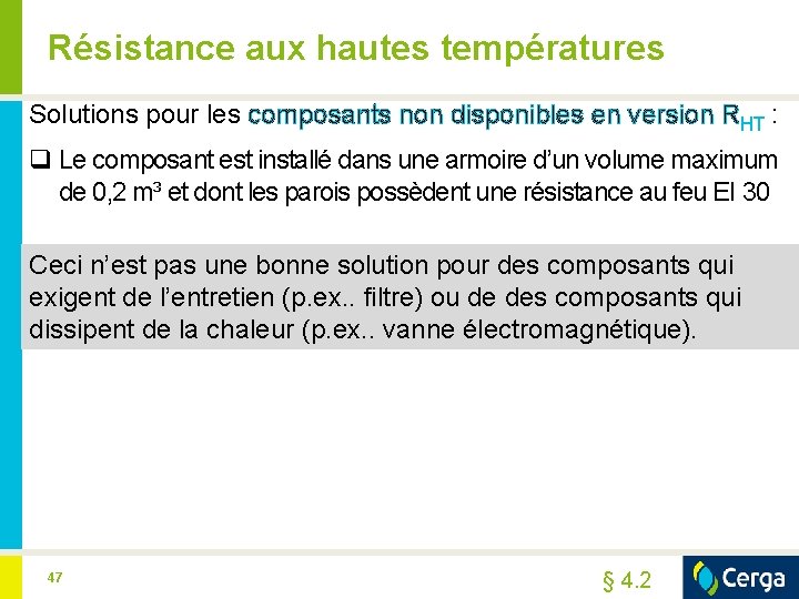 Résistance aux hautes températures Solutions pour les composants non disponibles en version RHT :