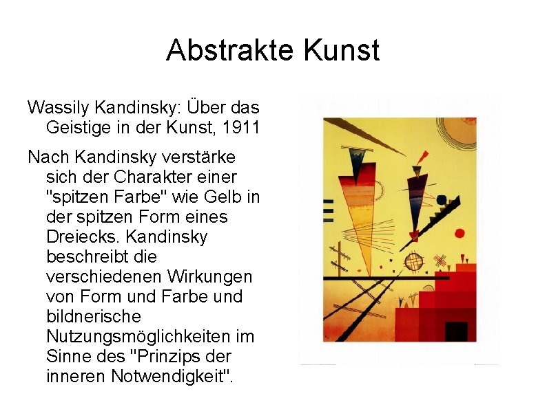 Abstrakte Kunst Wassily Kandinsky: Über das Geistige in der Kunst, 1911 Nach Kandinsky verstärke