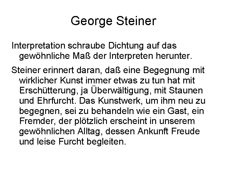 George Steiner Interpretation schraube Dichtung auf das gewöhnliche Maß der Interpreten herunter. Steiner erinnert