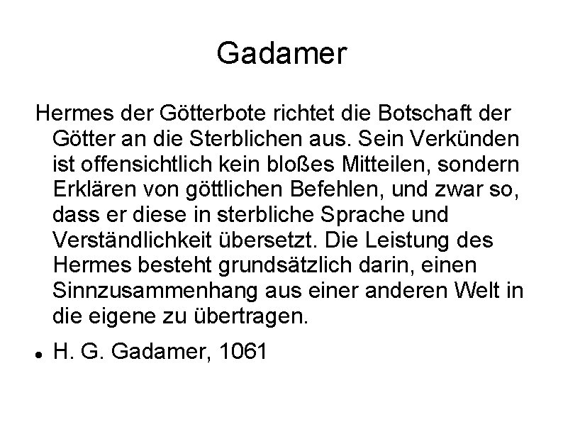 Gadamer Hermes der Götterbote richtet die Botschaft der Götter an die Sterblichen aus. Sein