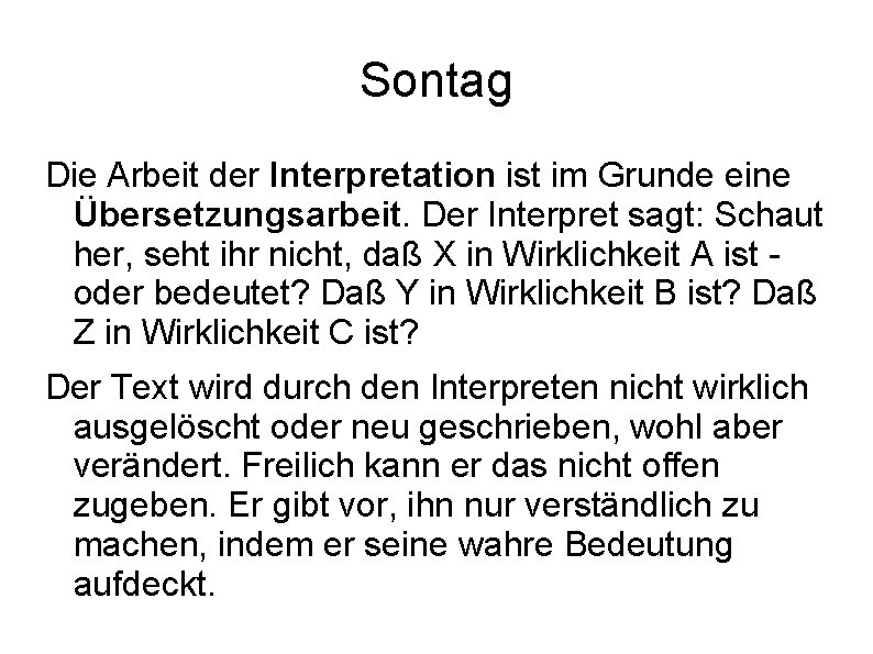 Sontag Die Arbeit der Interpretation ist im Grunde eine Übersetzungsarbeit. Der Interpret sagt: Schaut