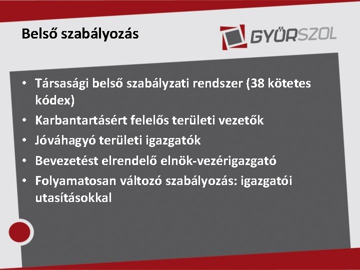 Belső szabályozás • Társasági belső szabályzati rendszer (38 kötetes kódex) • Karbantartásért felelős területi