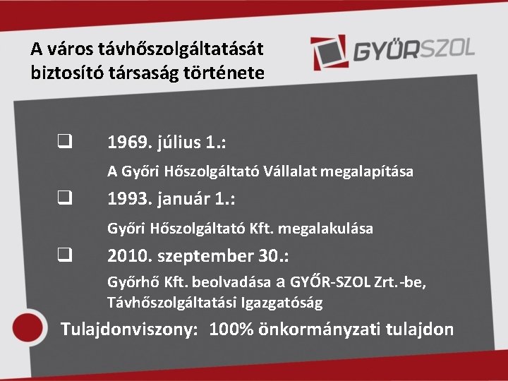 A város távhőszolgáltatását biztosító társaság története q 1969. július 1. : A Győri Hőszolgáltató