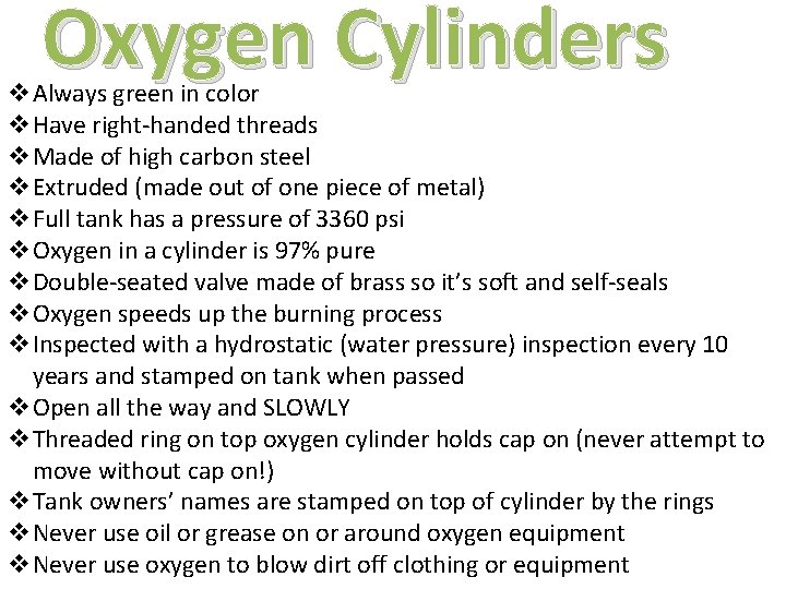 Oxygen Cylinders v. Always green in color v. Have right-handed threads v. Made of