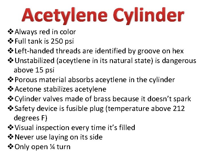 Acetylene Cylinder v. Always red in color v. Full tank is 250 psi v.